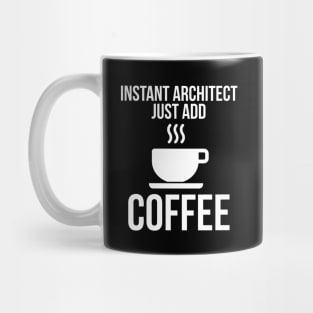 Instant Architect Just Add Coffee Mug